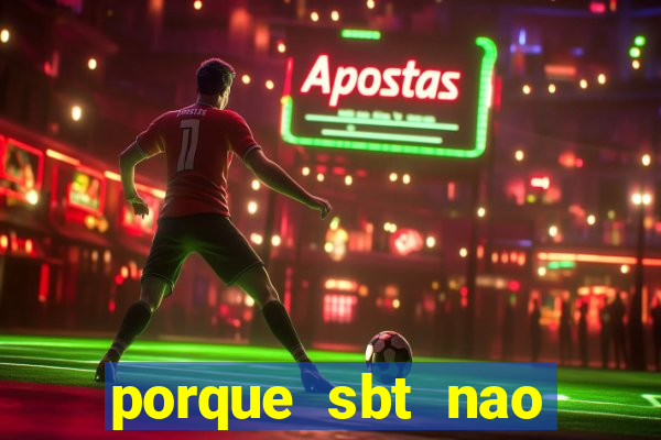 porque sbt nao pega na tv digital